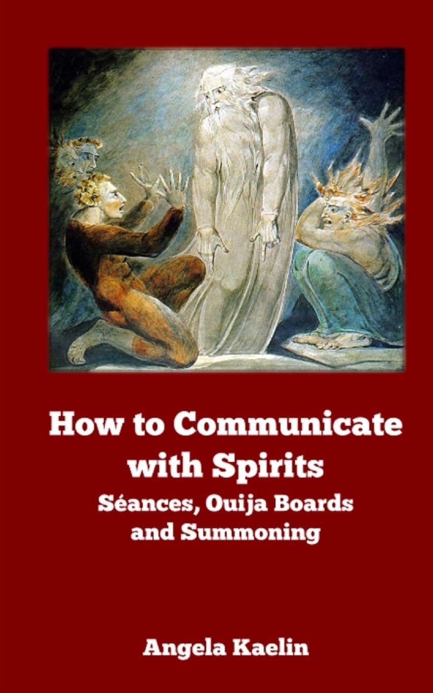 How to Communicate with Spirits: Seances, Ouija Boards and Summoning Paperback – May 23, 2013