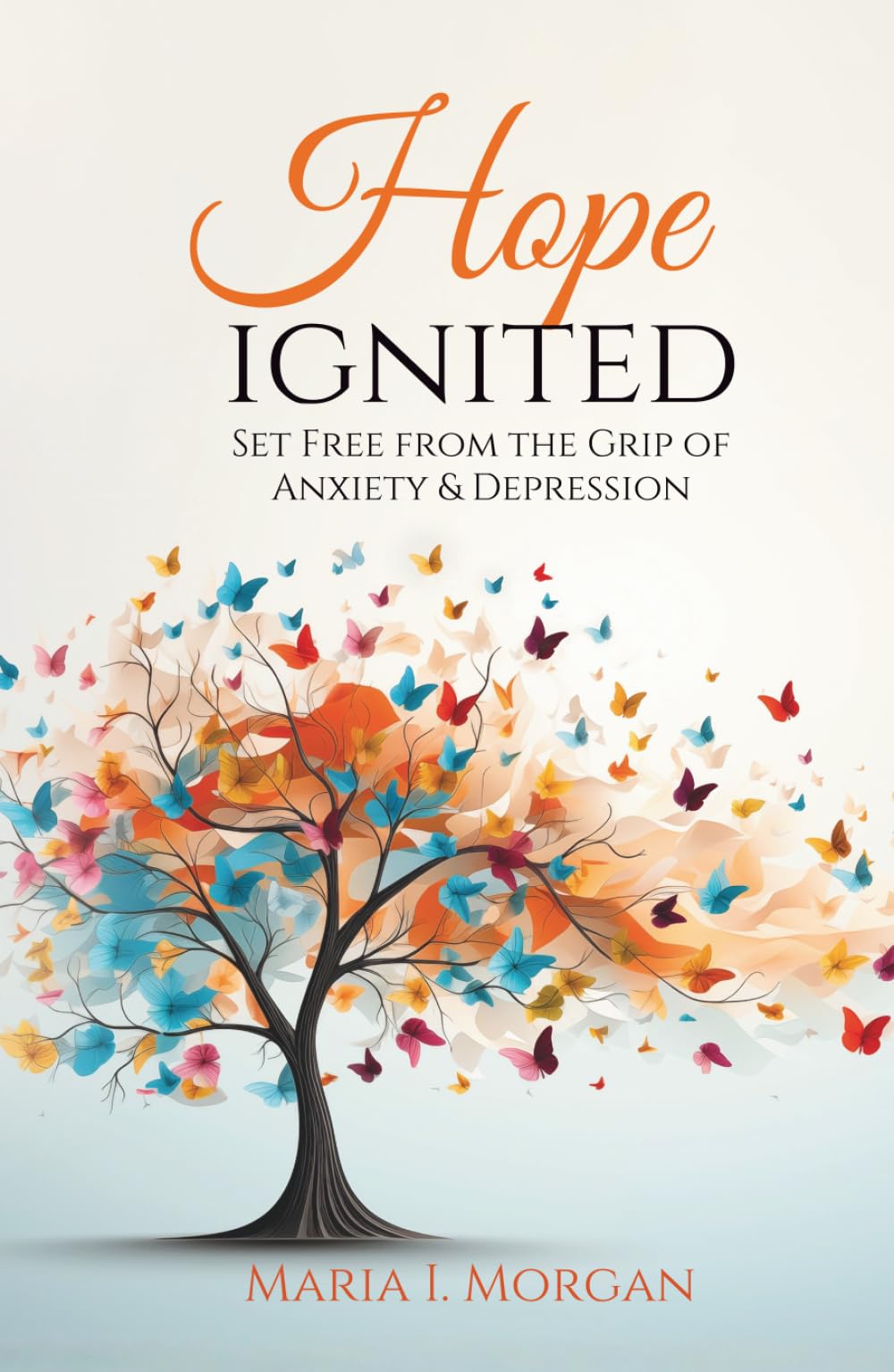 Hope Ignited: Set Free From the Grip of Anxiety & Depression