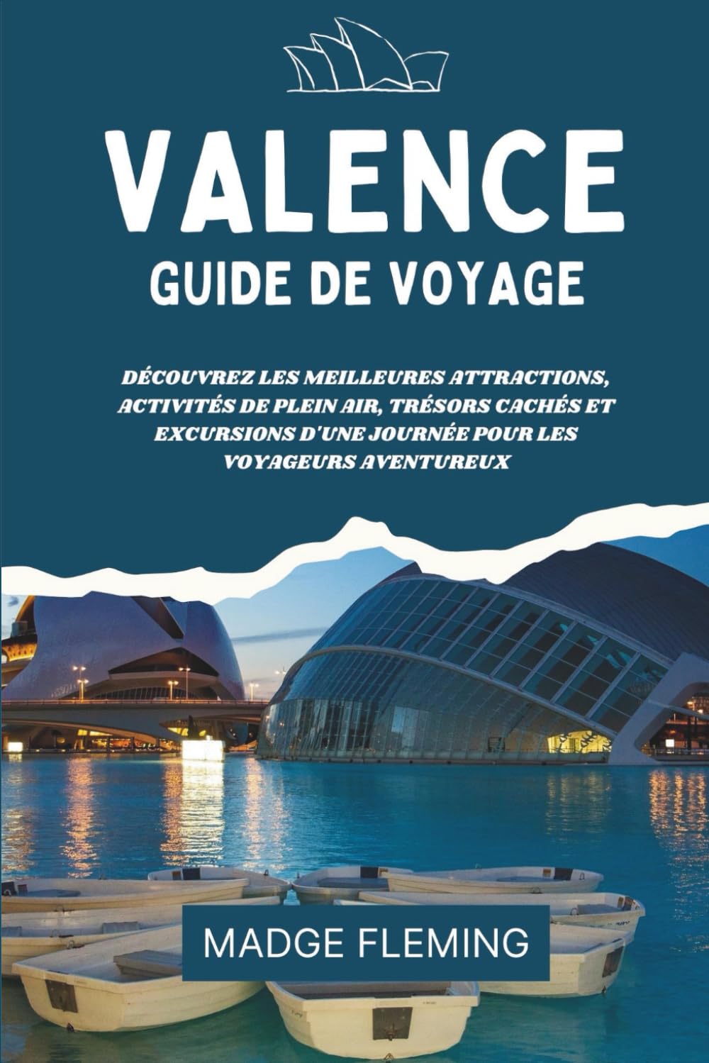 VALENCE GUIDE DE VOYAGE 2026: Découvrez les meilleures attractions, activités de plein air, trésors cachés et excursions d'une journée pour les voyageurs aventureux