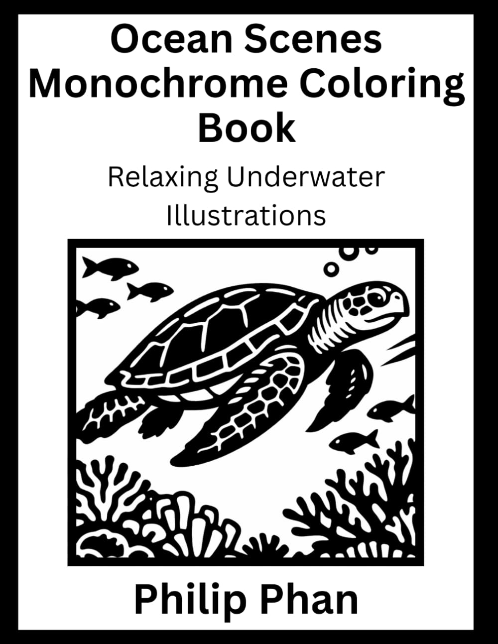 Ocean Scenes Monochrome Coloring Book: Relaxing Underwater Illustrations