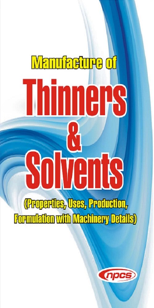 Manufacture of Thinners & Solvents (Properties, Uses, Production, Formulation with Machinery Details)