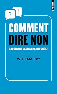 Comment dire non: Savoir refuser sans offenser