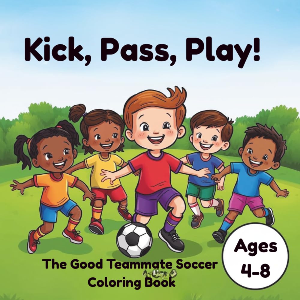 Kick, Pass, Play! The Good Team Mate Soccer Coloring Book