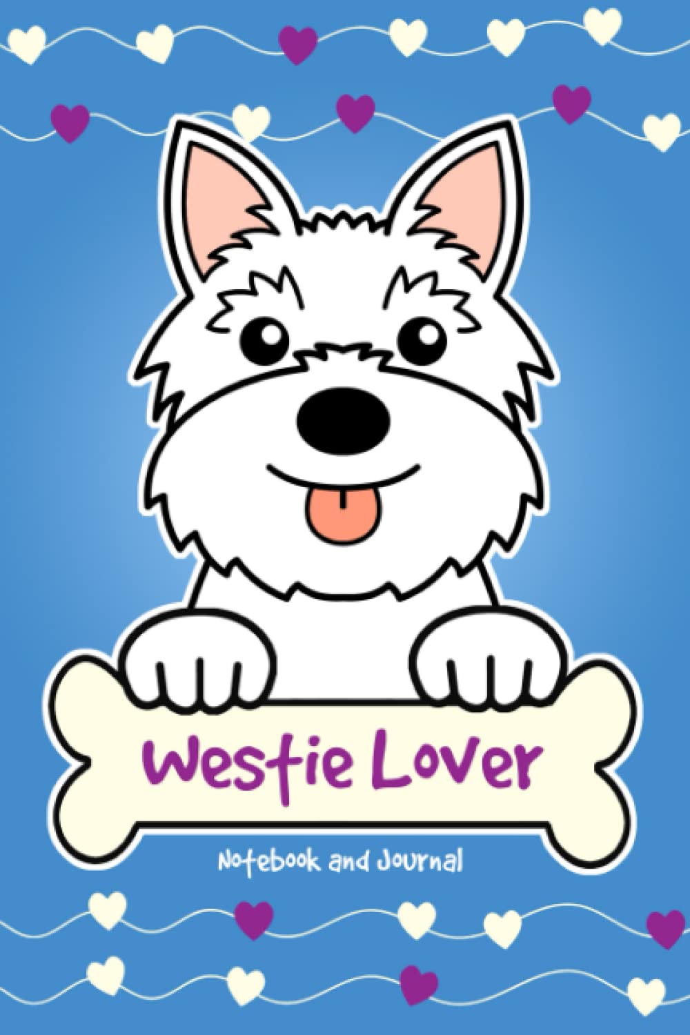 Westie Lover Notebook and Journal: 120-Page Lined Notebook for Writing and Journaling (6 x 9)