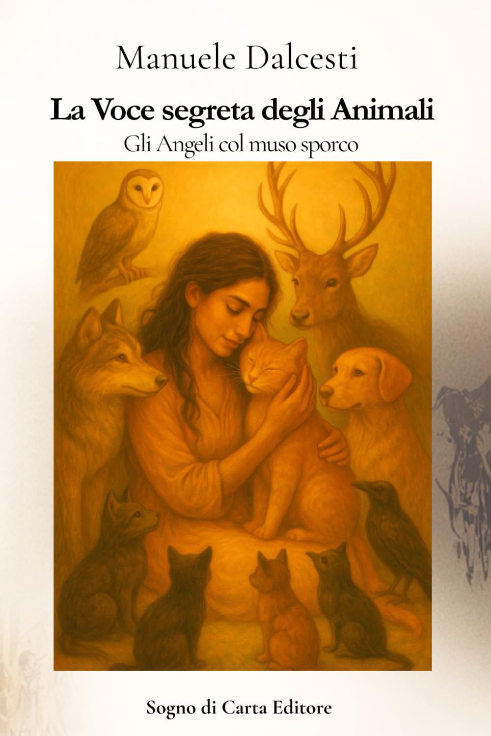 La Voce segreta degli Animali: Storie vere di salvezza, ascolto e guarigione