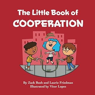 The Little Book of Cooperation: Introduction for children to Cooperation, Compromise, Working with Others, Social Skills for Kids Ages 3 10, Preschool, Kindergarten, First Grade