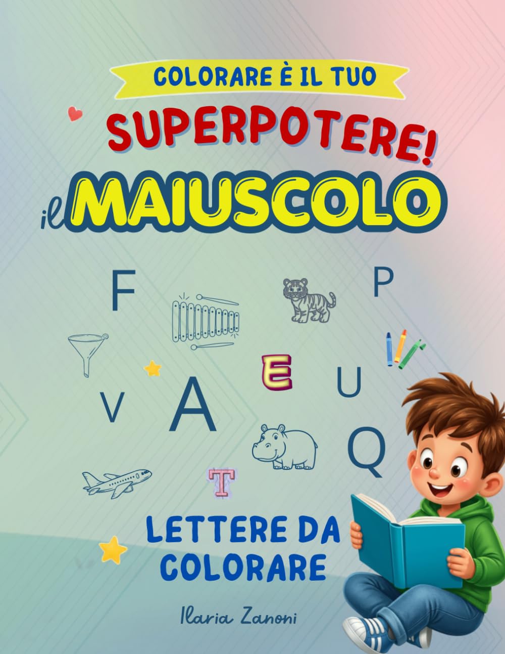 MAIUSCOLO con lettere da colorare: libro da colorare per bambini, memorizza con creatività e divertimento (Colorare e' il tuo Superpotere!)