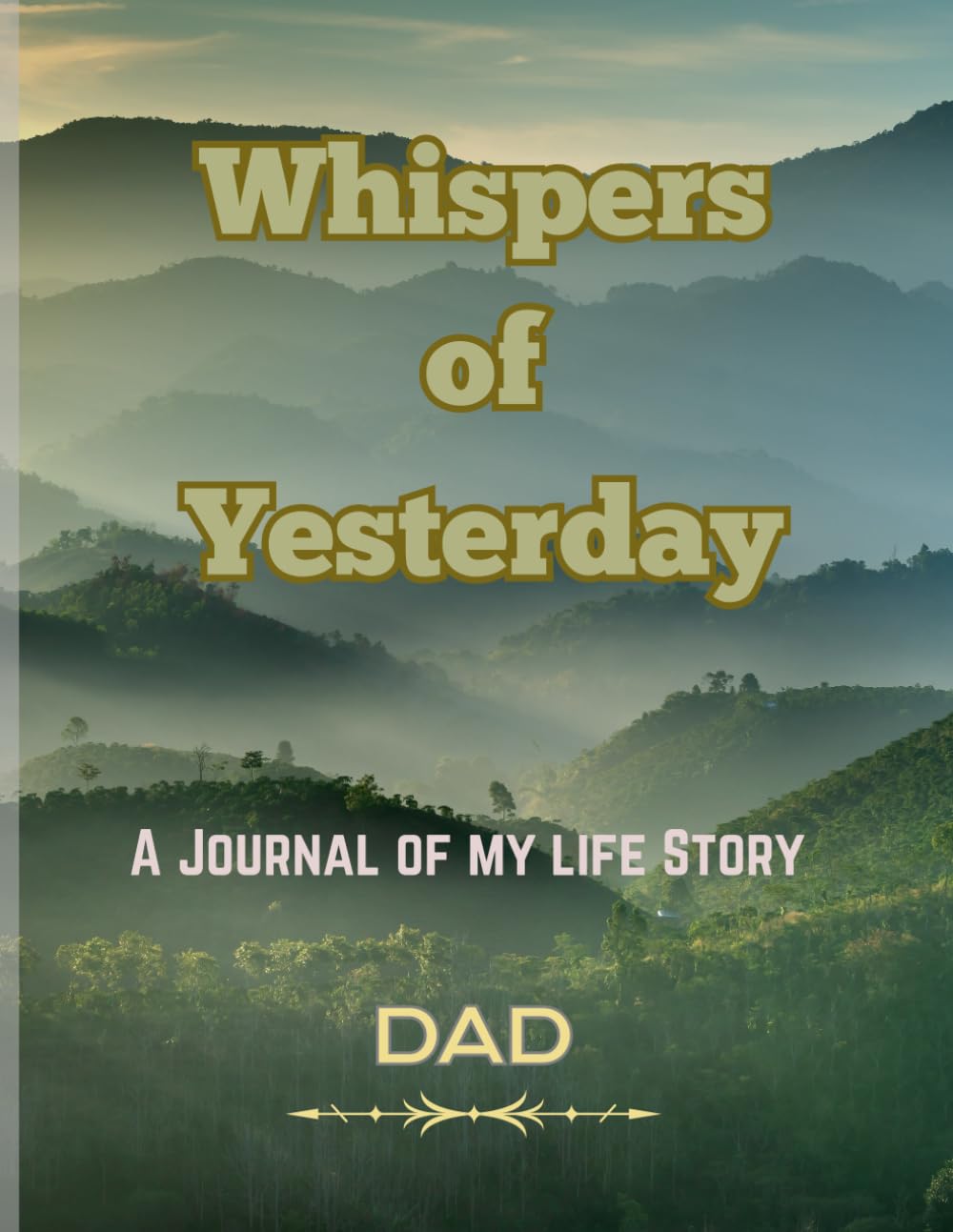 Whispers Of Yesterday.: A Guided Journal Of My Life Story - Dad - Father