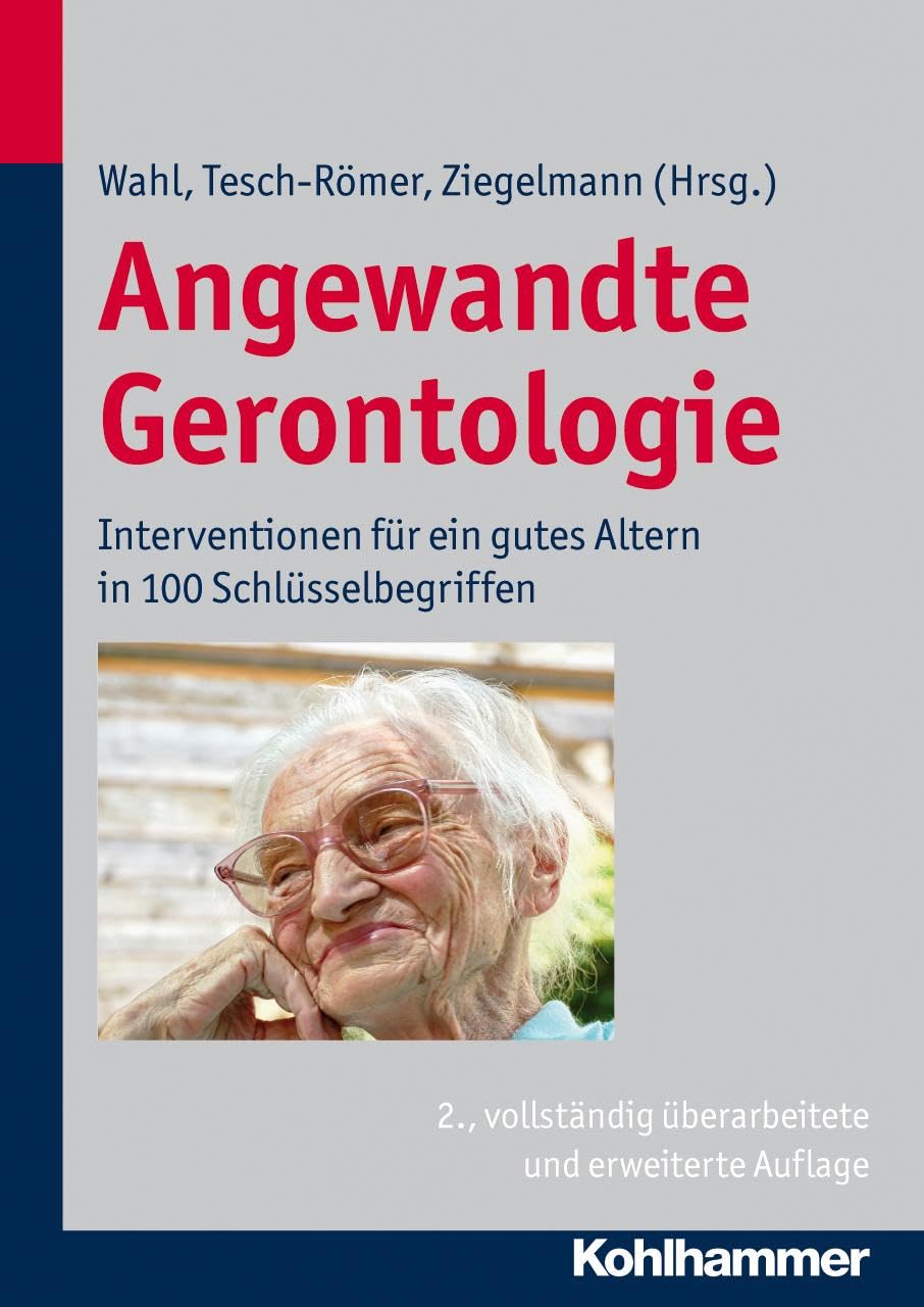 Angewandte Gerontologie: Interventionen fur ein gutes Altern in 100 Schlusselbegriffen