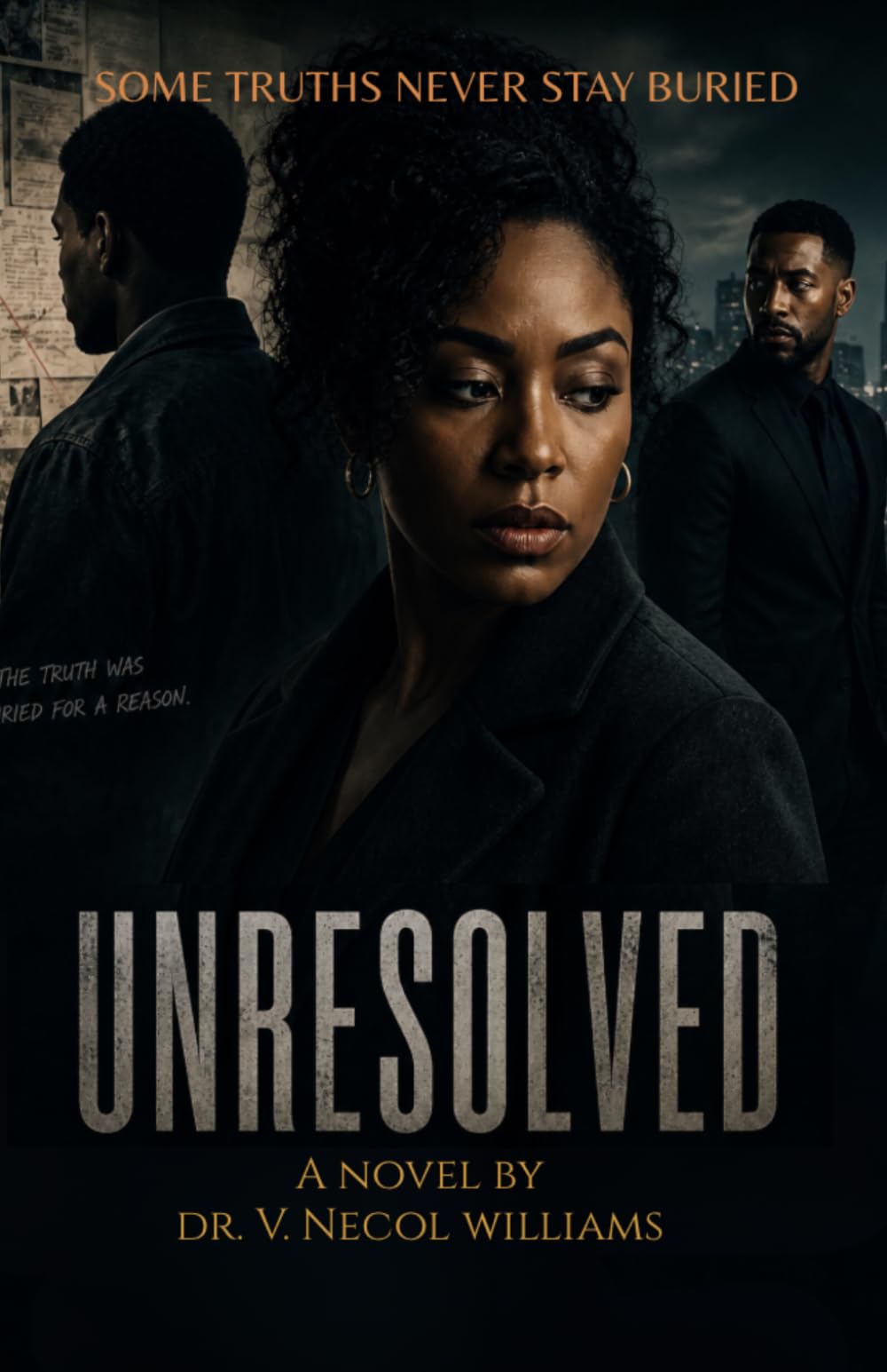 Unresolved: The truth they buried. The cost she carried.