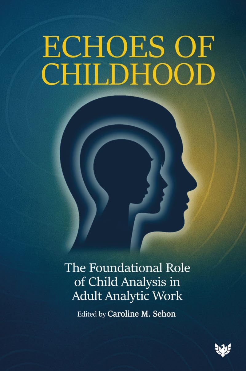 Echoes of Childhood: The Foundational Role of Child Analysis in Adult Analytic Work