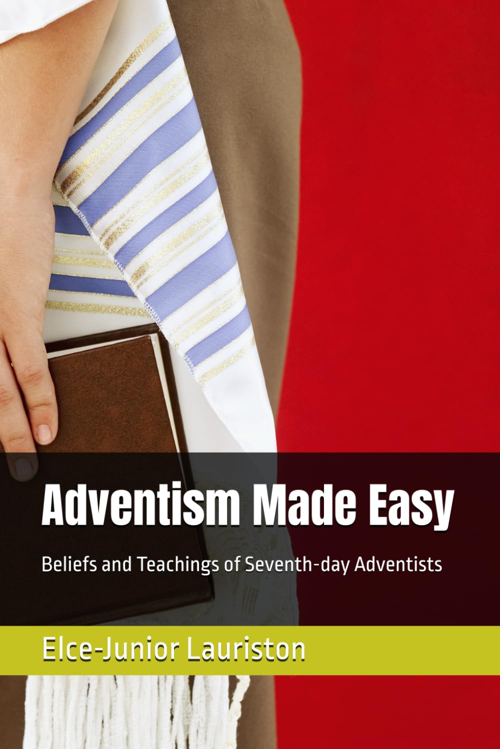 Adventism Made Easy: Beliefs and Teachings of Seventh-day Adventists