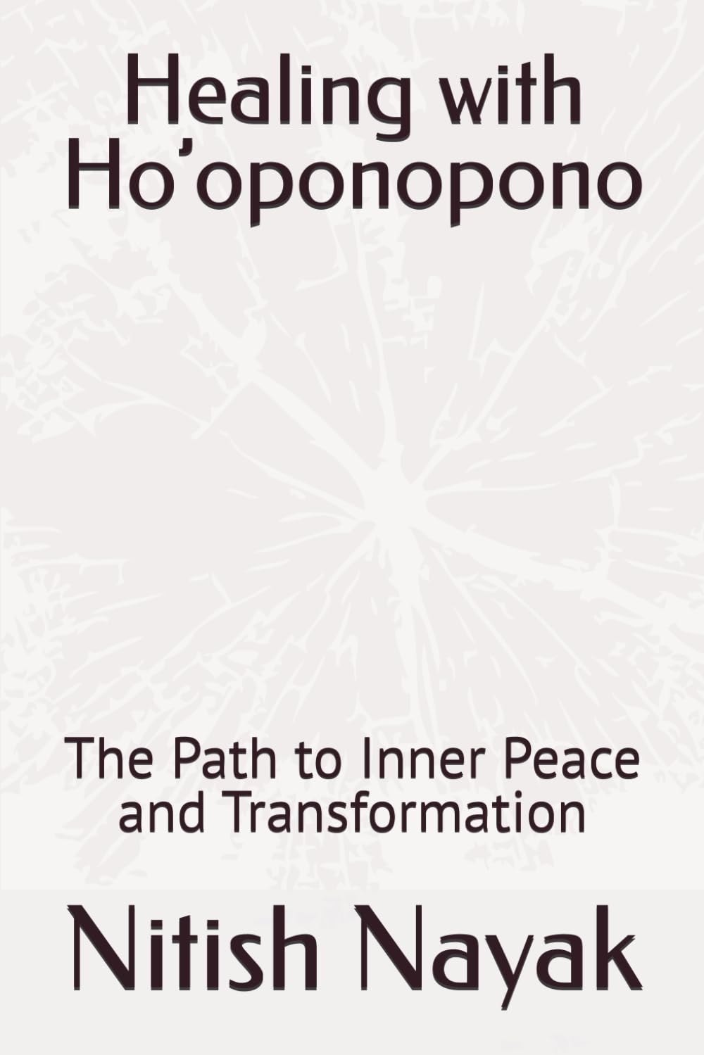 Healing with Ho’oponopono: The Path to Inner Peace and Transformation