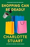 Shopping Can Be Deadly (A Discount Detective Mystery)