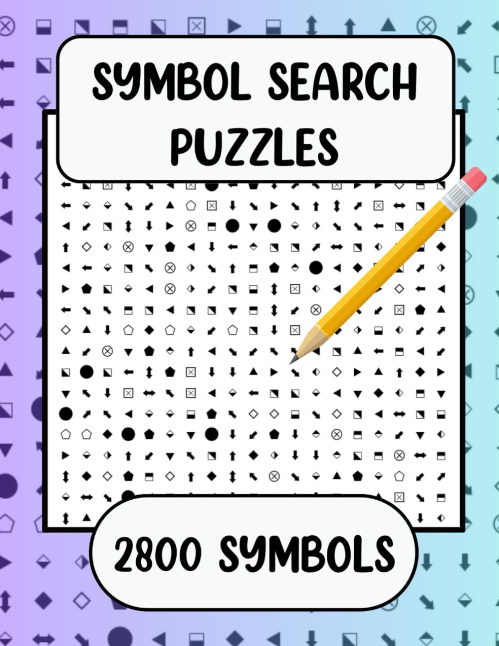 Symbol Search Puzzles 2800 Symbols: Unique Word Search Puzzles With 2800 Symbol Combinations