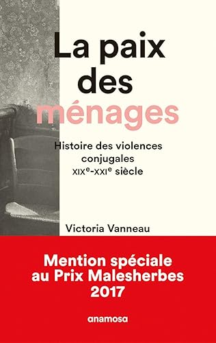 La Paix des ménages. Histoire des violences conjugales, XIXe-XXIe siècles