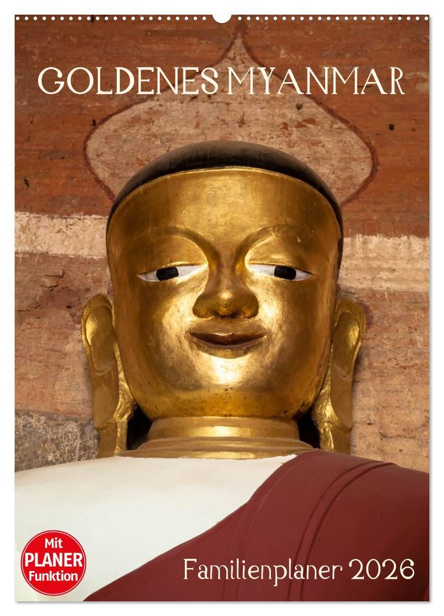 Goldenes Myanmar - Familienkalender 2026 (Wandkalender 2026 DIN A2 hoch), CALVENDO Monatskalender: Myanmar - das Land der Pagoden, Klöster, Mönche und ... 5 Spalten für Ihre Einträge. (CALVENDO Orte)