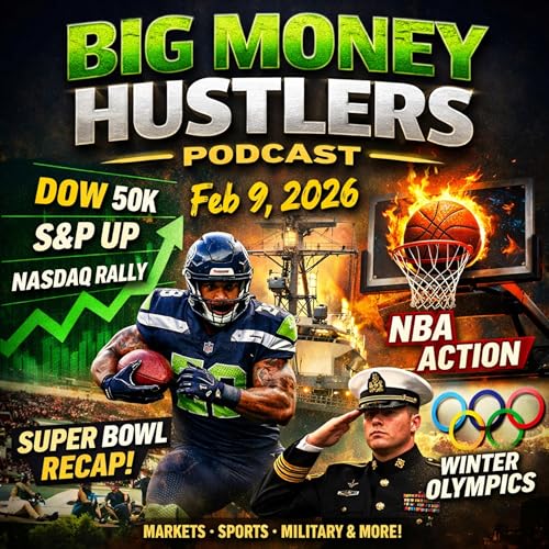 S2-E22 Big Money Hustlers &mdash;Feb 9, 2026: Stocks, Super Bowl Shakeups, NBA Action & Olympic Gold Rush!