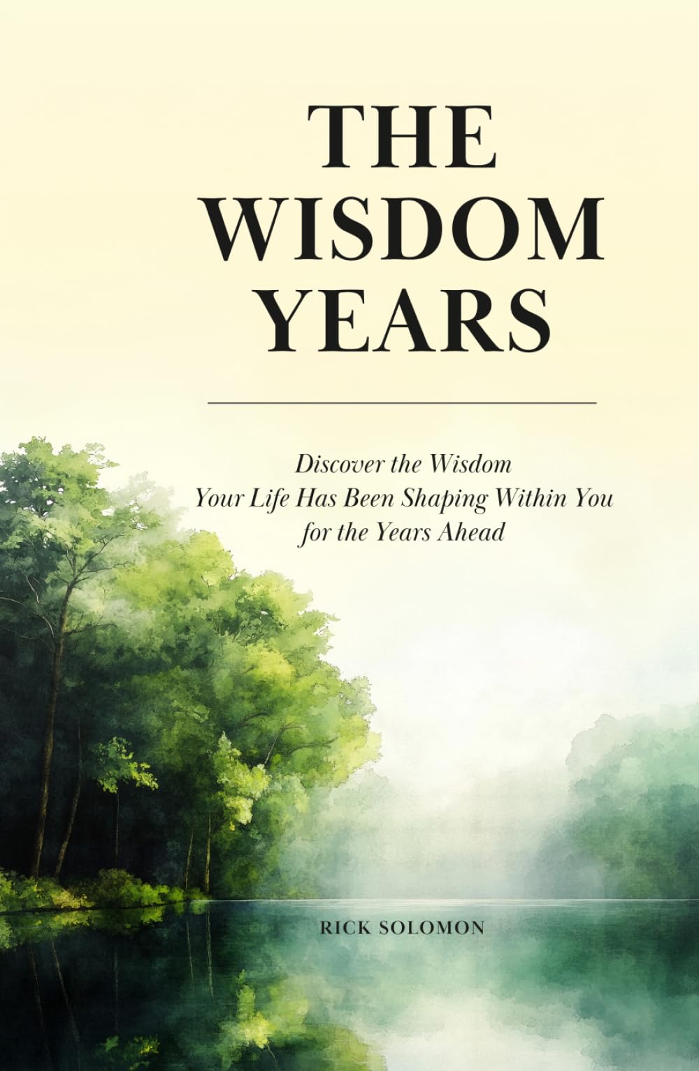The Wisdom Years: Discover the Wisdom Your Life Has Been Shaping Within You for the Years Ahead