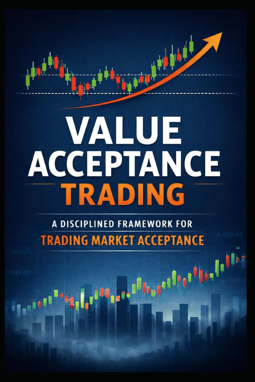 Value Acceptance Trading: A Disciplined Framework for Trading Market Acceptance