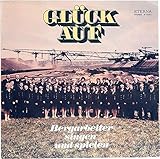  Glück auf. Bergarbeiter singen und Spielen. Gemischter Chor des Bergarbeiterensembles des VEB BKK Lauchhammer (VINYL/ LP/ Schallplatte)
