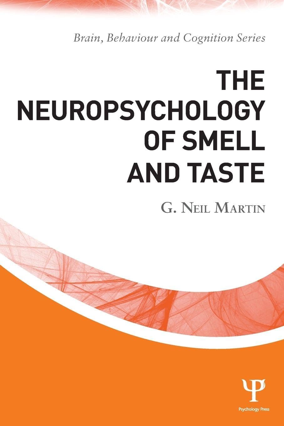 The Neuropsychology of Smell and Taste (Brain, Behaviour and Cognition)
