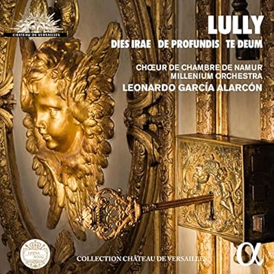 Lully: Dies Irae; De Profundis Te Deum