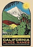  California Place Names: The Origin and Etymology of Current Geographical Names, 40th Anniversary Edition