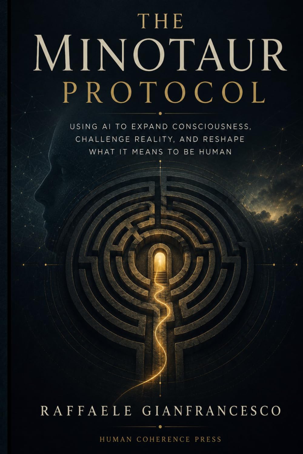 The Minotaur Protocol: Using AI To Expand Consciousness, Challenge Reality, and Reshape What It Means To Be Human