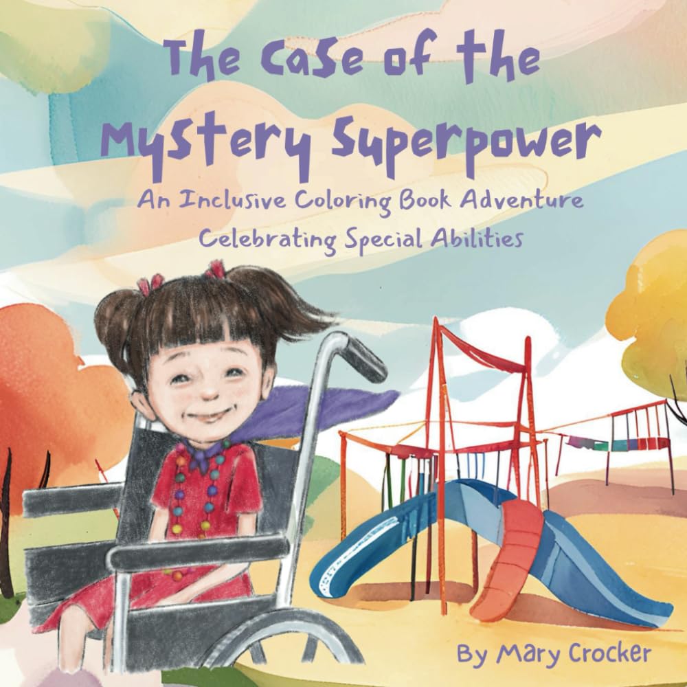 The Case of the Mystery Superpower: An Inclusive Coloring Book Adventure Celebrating Special Abilities