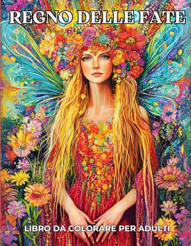 Regno delle Fate Libro da Colorare per Adulti: Illustrazioni da Colorare di Fate Mistiche, Streghe Affascinanti, Castelli Incantati e Case Magiche, per Adolescenti e Adulti