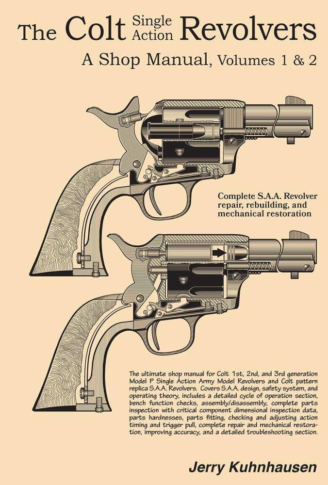 The Colt single action revolvers: A shop manual--volumes I & II