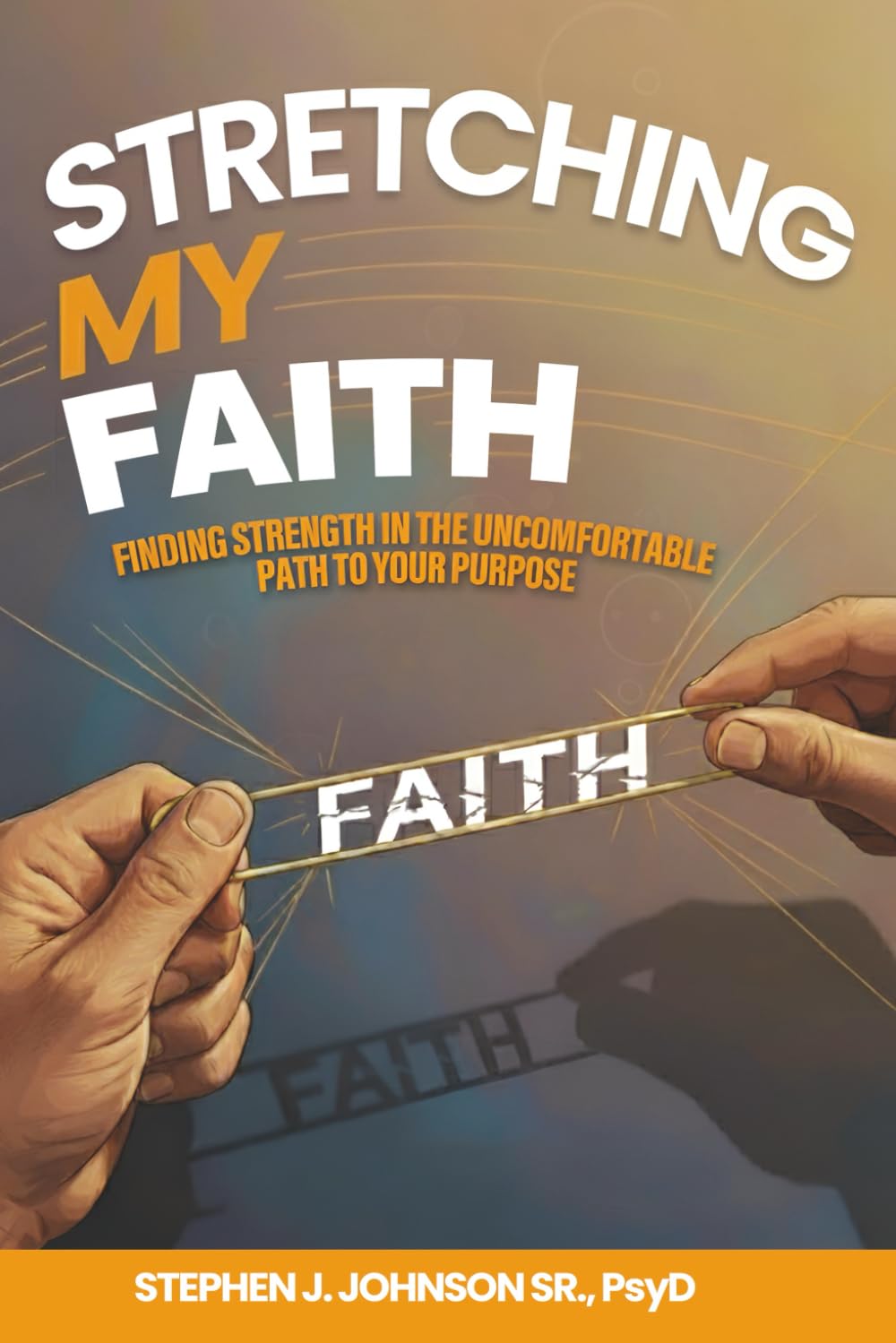 Stretching My Faith: Finding Strength In The Uncomfortable Path To Your Purpose