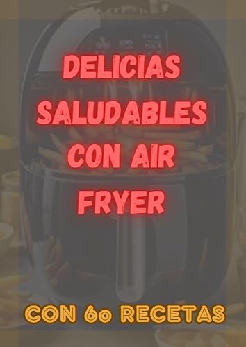 DELICIAS SALUDABLES CON AIR FRYER (Spanish Edition)