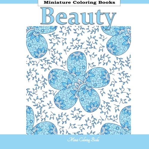 Beauty Miniature Coloring Books: Minis Coloring Books in all D; Coloring Books Minis in all D; Coloring Books Minis for kids in al; Mini Coloring ... in al; Mini Coloring Books for Adults in al