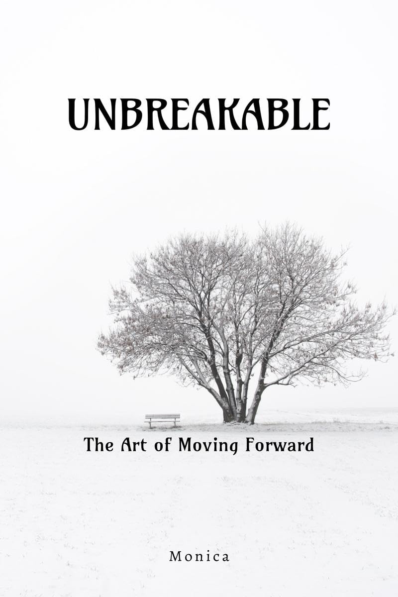 Unbreakable: The Art Of Moving Forward