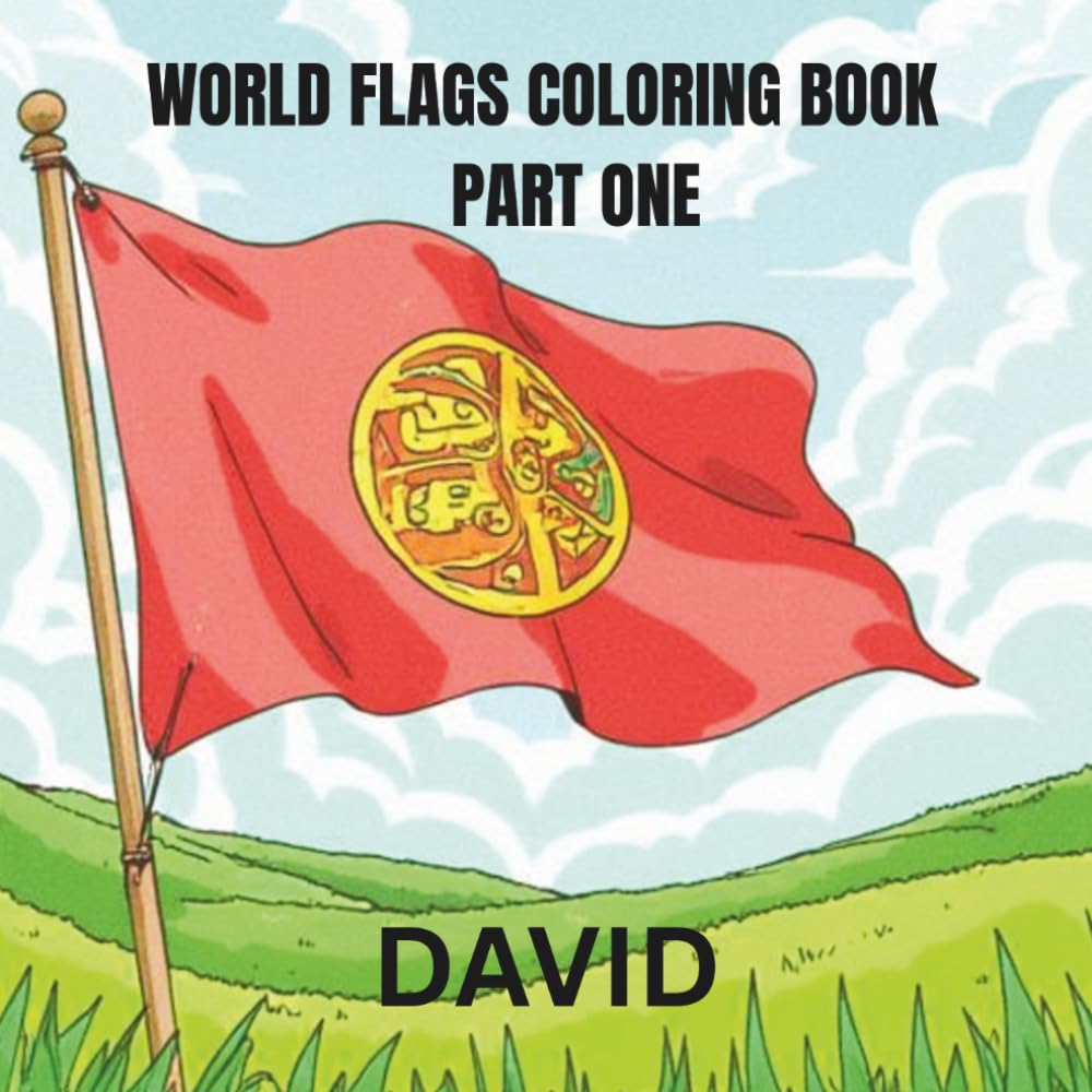 World Flags Coloring Book – Part One: Color and Learn the Flags of Countries Around the World for Kids and Adults