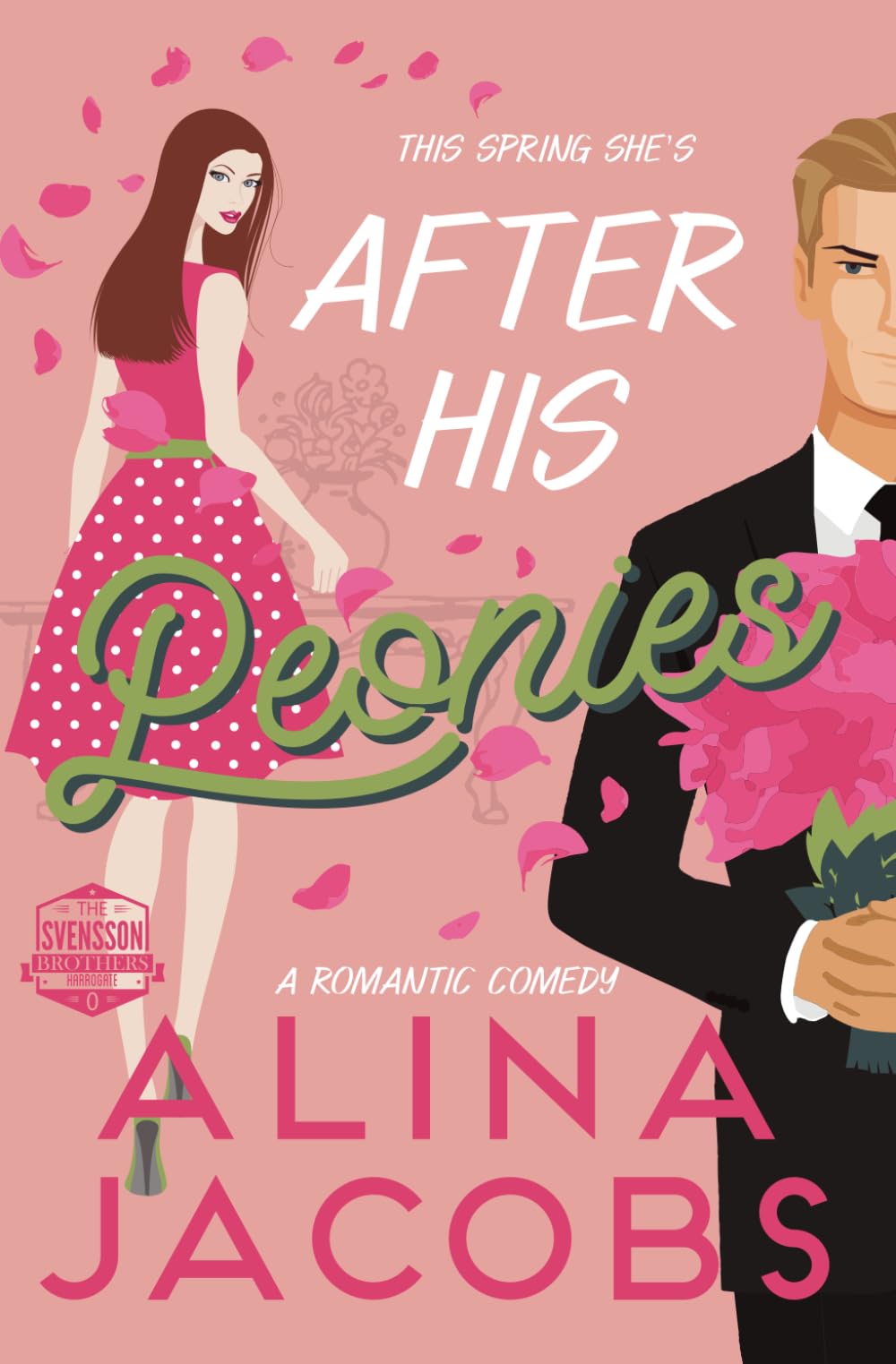 After His Peonies: A Romantic Comedy (The Svensson Brothers)