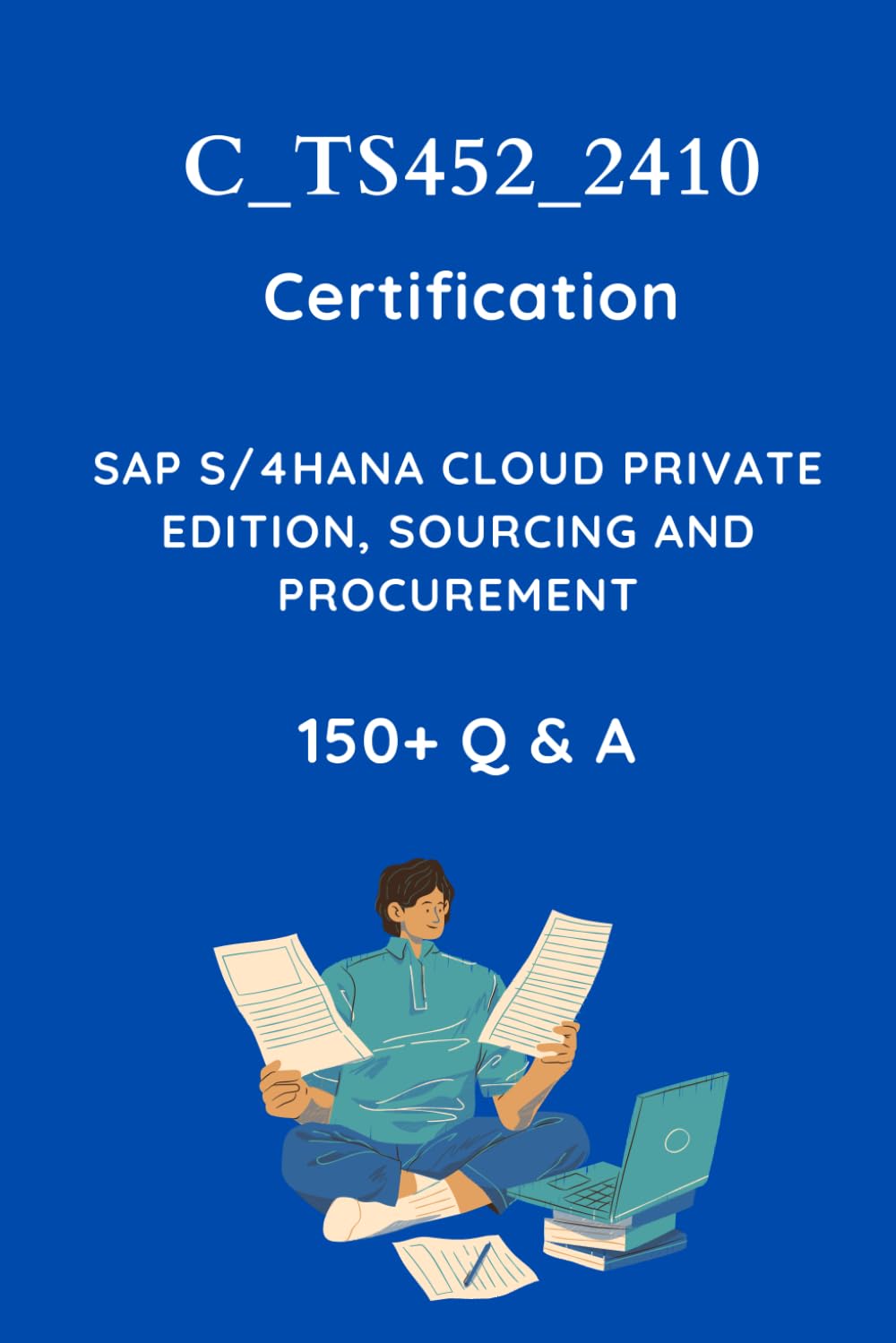 C_TS452_2410 Sourcing and Procurement Certification Practice Question Set: SAP MM S/4HANA Certification Assessment Test