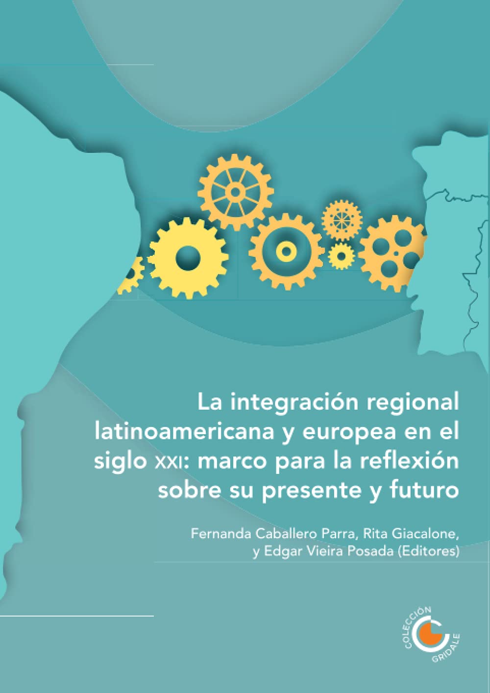 La integración regional latinoamericana y europea en el siglo XXI: Marco para la reflexión sobre su presente y futuro