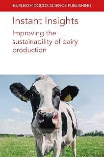 Instant Insights: Improving the sustainability of dairy production (Burleigh Dodds Science: Instant Insights, 98)