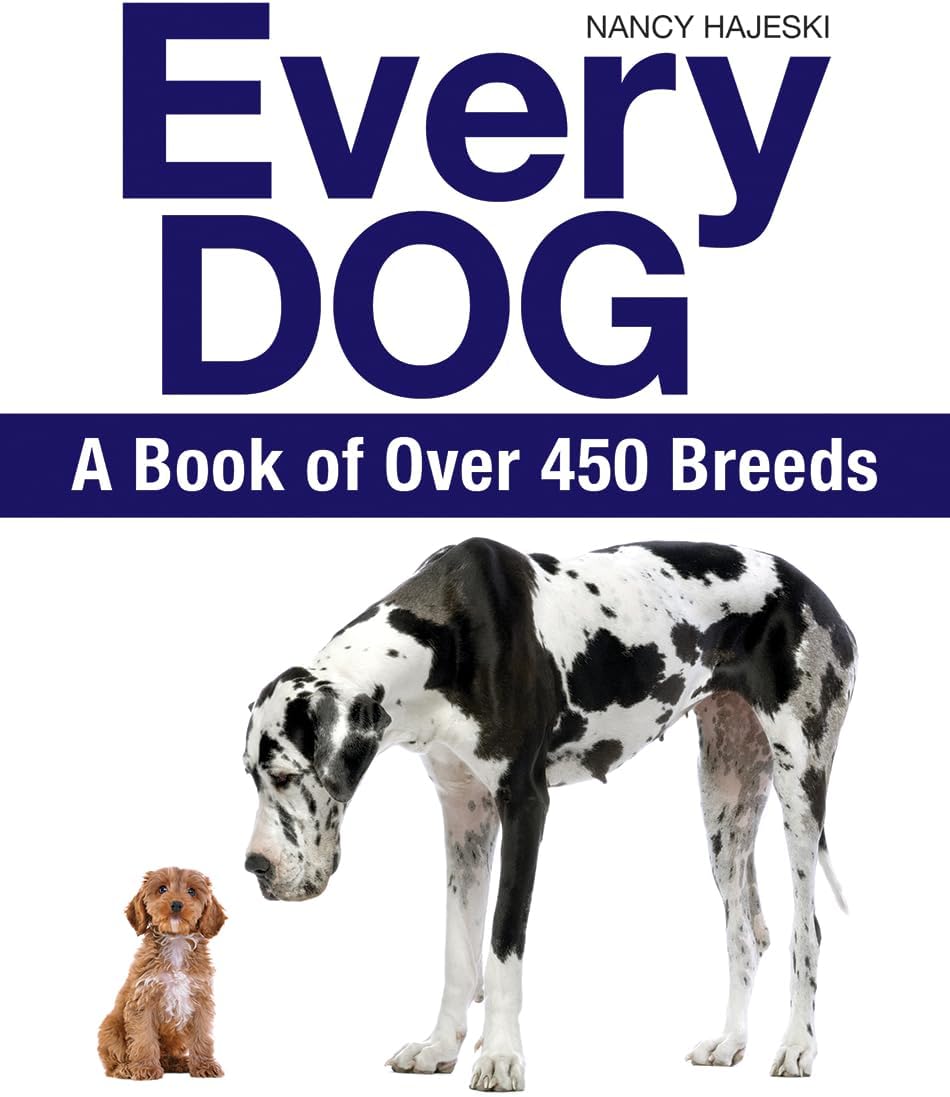 Every Dog: A Book of 500 Breeds: A Book of Over 450 Breeds