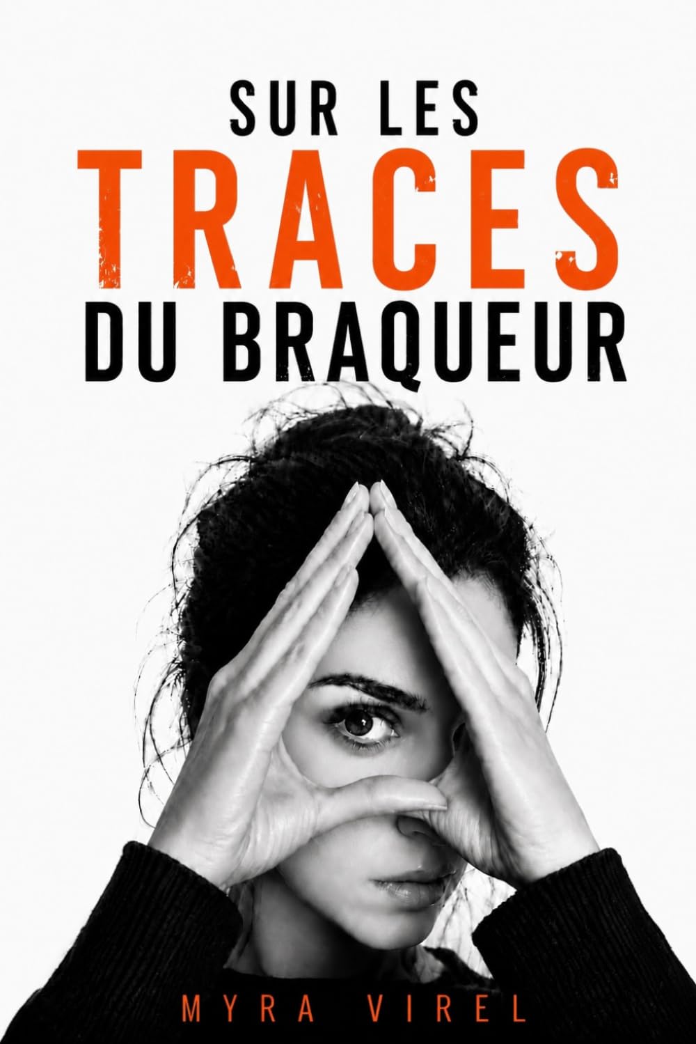 Sur les traces du braqueur: Un thriller psychologique, absolument captivant, nouveauté 2026