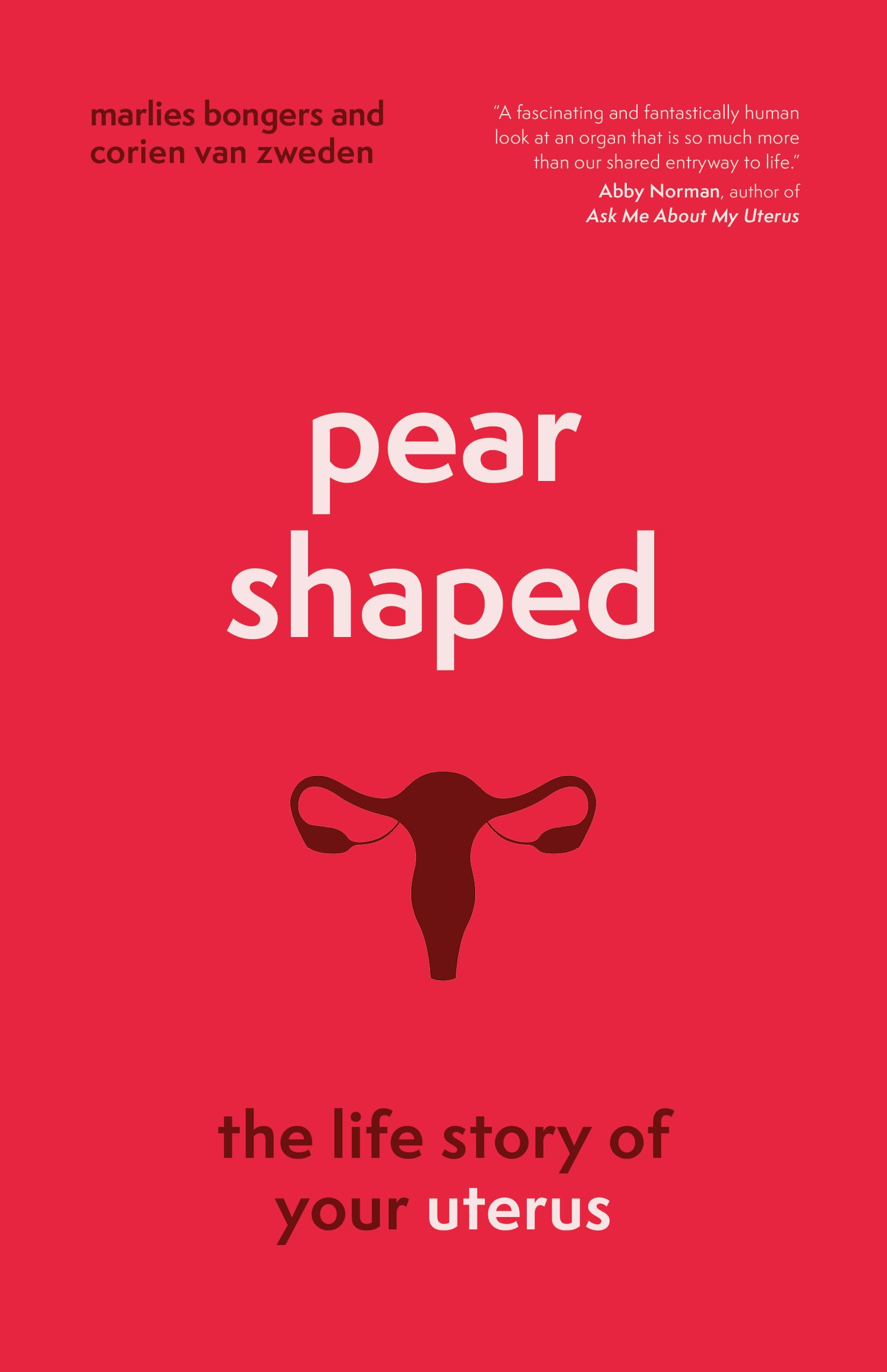 Pear-Shaped : The Life Story of Your Uterus