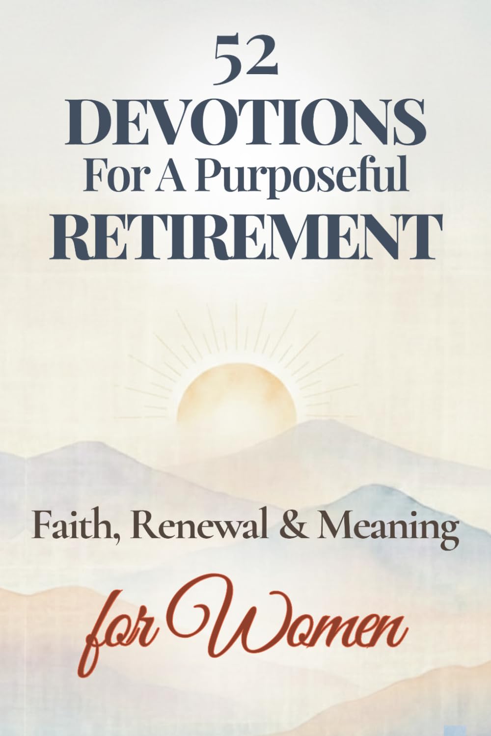 52 Devotions for a Purposeful Retirement: Faith, Renewal and Meaning for Women (Purposeful Devotionals)