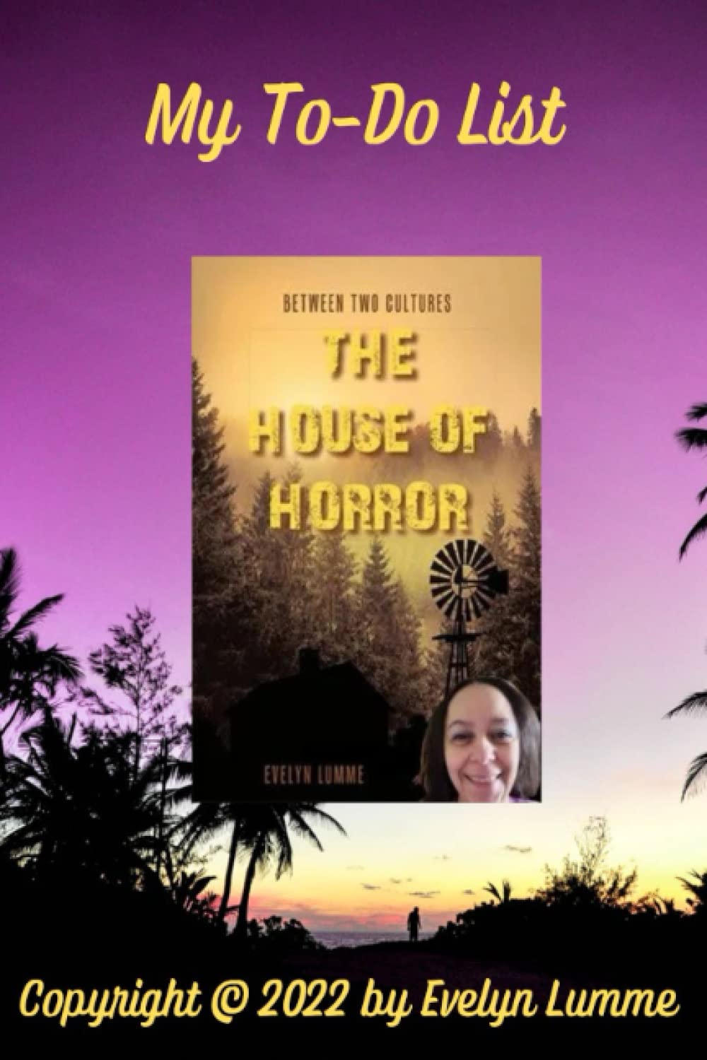 To do list: Inspired by Between two Cultures, The House of Horror by Author Evelyn Lumme