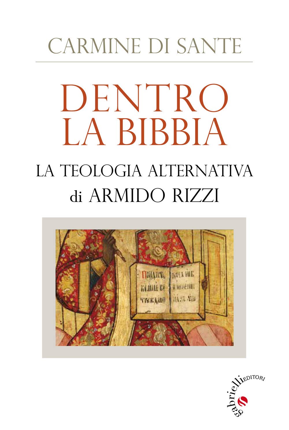 Dentro La Bibbia. La Teologia Alternativa Di Armido Rizzi - 4