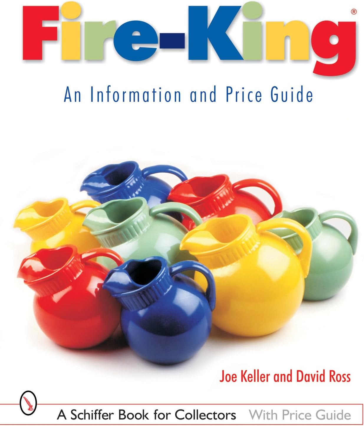 Fire-King®: An Information and Price Guide: An Information and Price Guide (Schiffer Book for Collectors with Price Guide)