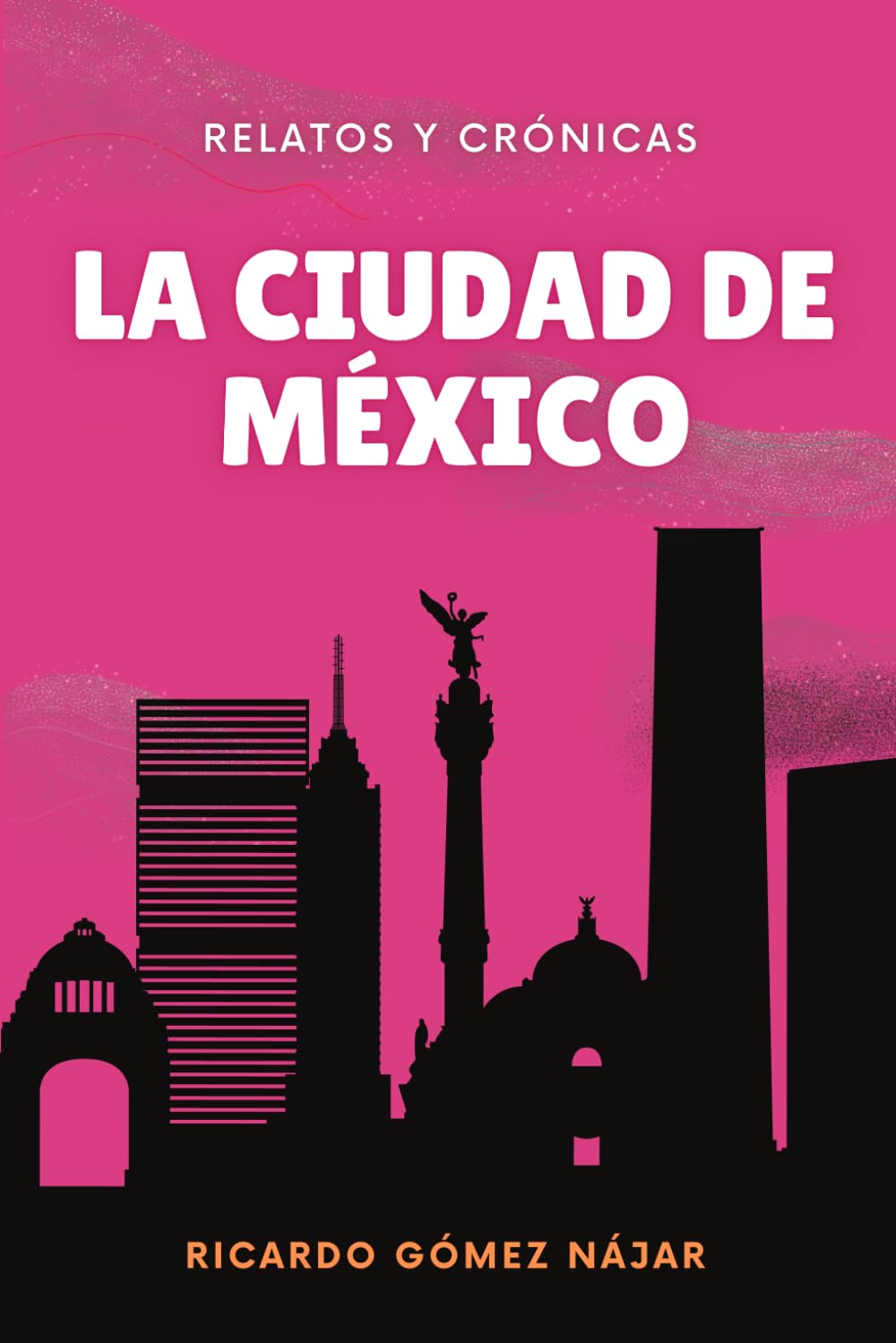 La Ciudad de México: Relatos y crónicas