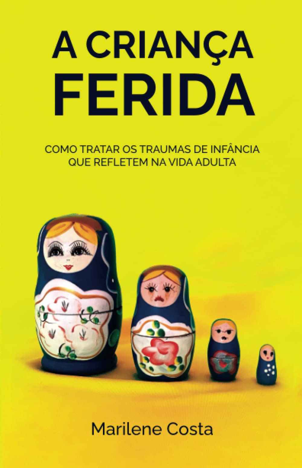 A Criança Ferida: Como tratar os traumas de infância que refletem na sua vida adulta